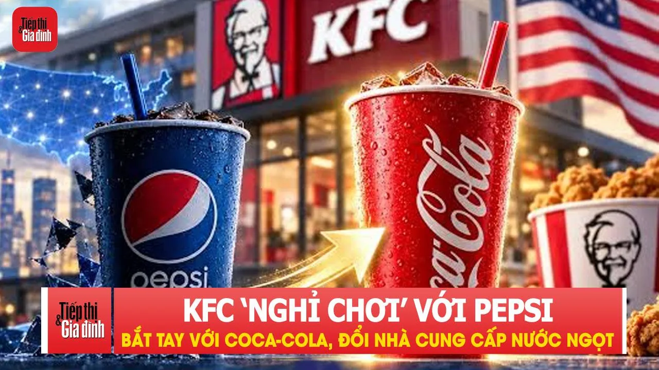 KFC bắt tay với Coca-Cola, đổi nhà cung cấp nước ngọt sau 40 năm
