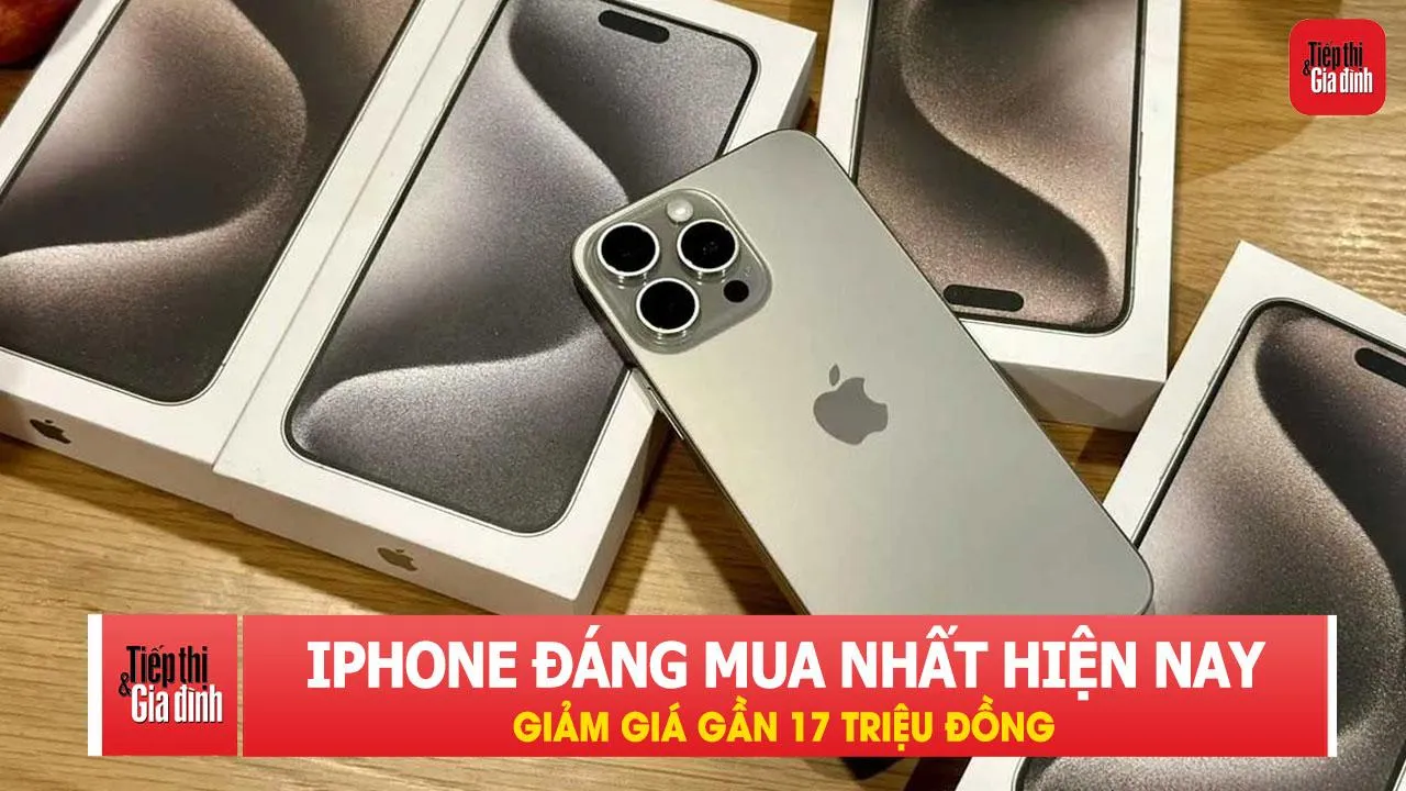 Chiếc iPhone đáng mua nhất hiện nay, giảm giá gần 17 triệu đồng