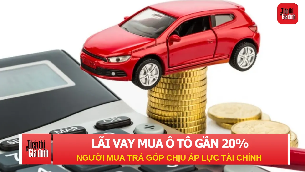 Lãi vay mua ô tô tăng gần 20%, người mua trả góp chịu áp lực tài chính