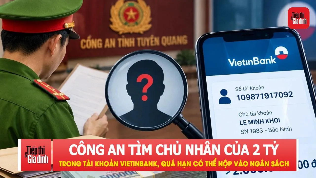 Công an tìm chủ nhân của hơn 2 tỷ đồng trong tài khoản VietinBank, quá hạn có thể nộp vào ngân sách