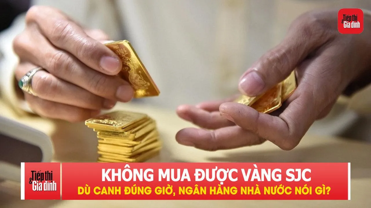 Người dân canh đúng giờ vẫn không mua được vàng SJC, Ngân hàng Nhà nước nói gì?
