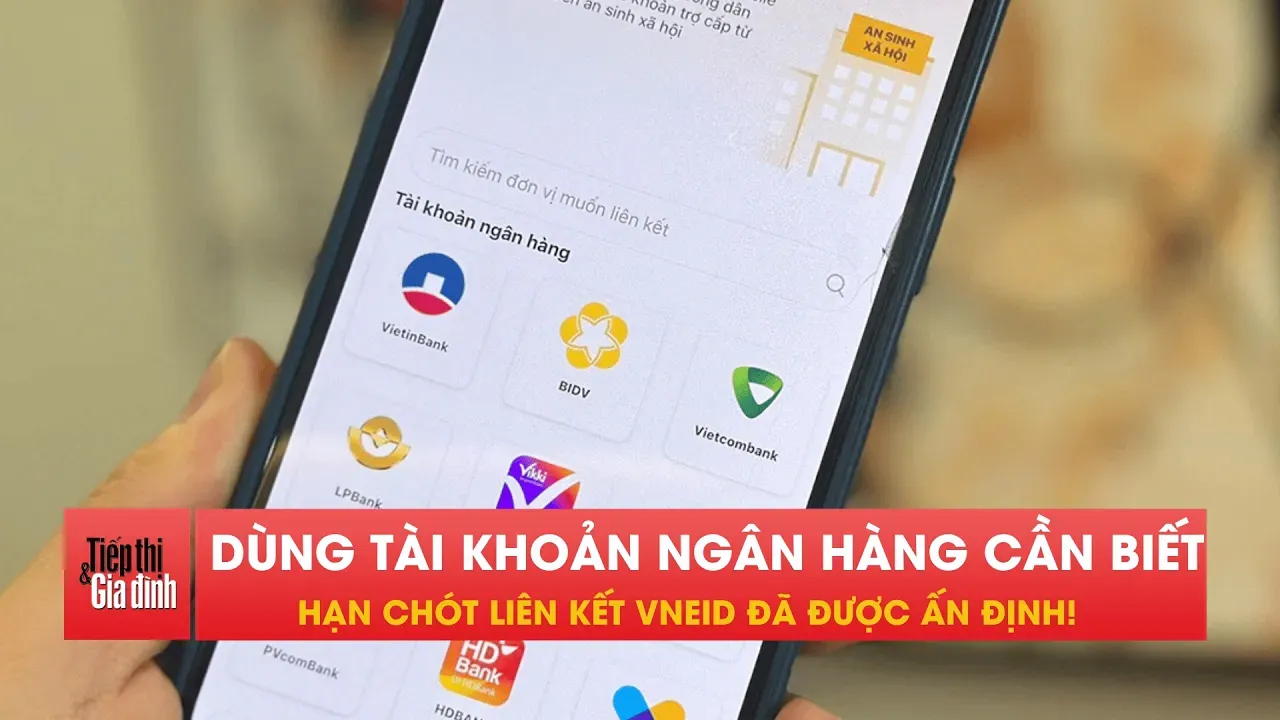 Hạn chót liên kết tài khoản ngân hàng với VNeID, người dân chú ý!