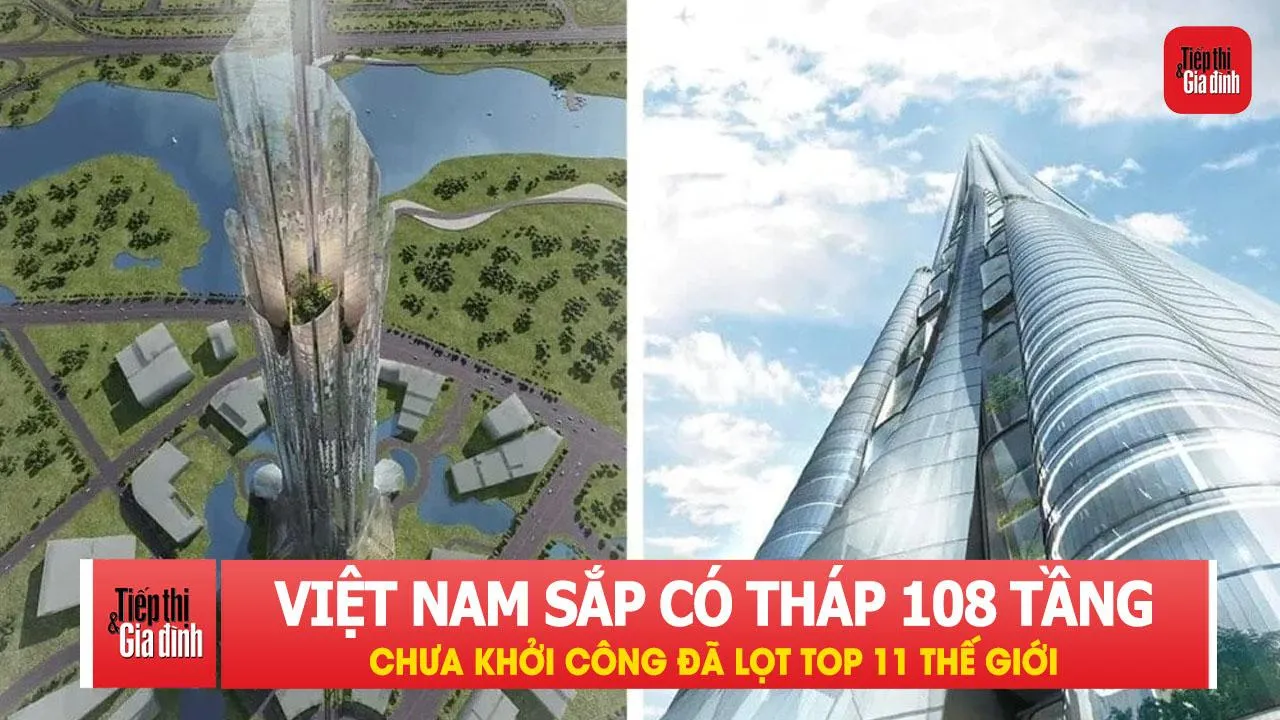 Việt Nam sắp có tòa tháp 108 tầng cao gần 600m, chưa khởi công đã lọt top 11 thế giới