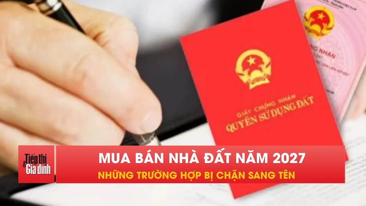 Sang năm 2027, những trường hợp nào không được sang tên sổ đỏ?