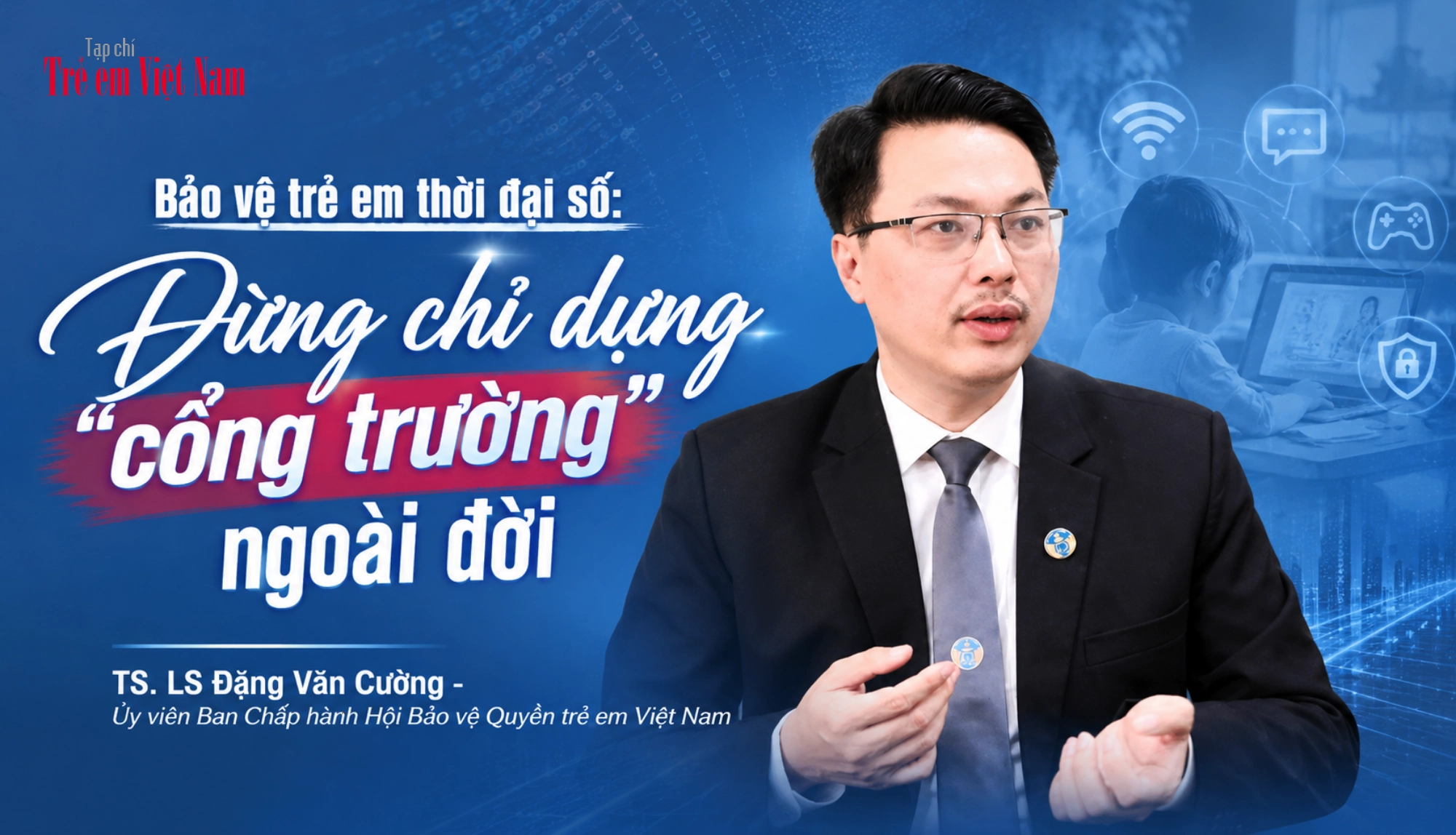 Bảo vệ trẻ em trong thời đại số: Cần một “cổng trường” trên không gian mạng