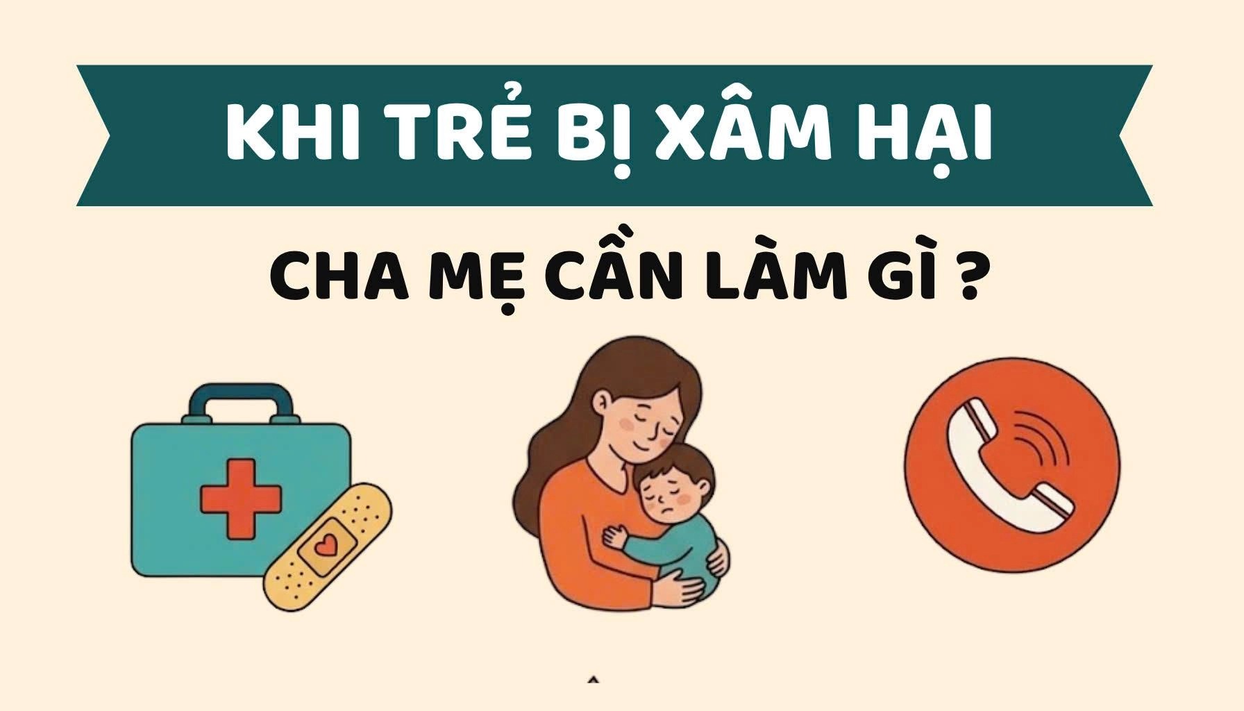 Khi trẻ bị xâm hại: Cha mẹ cần làm gì và tìm sự trợ giúp ở đâu?
