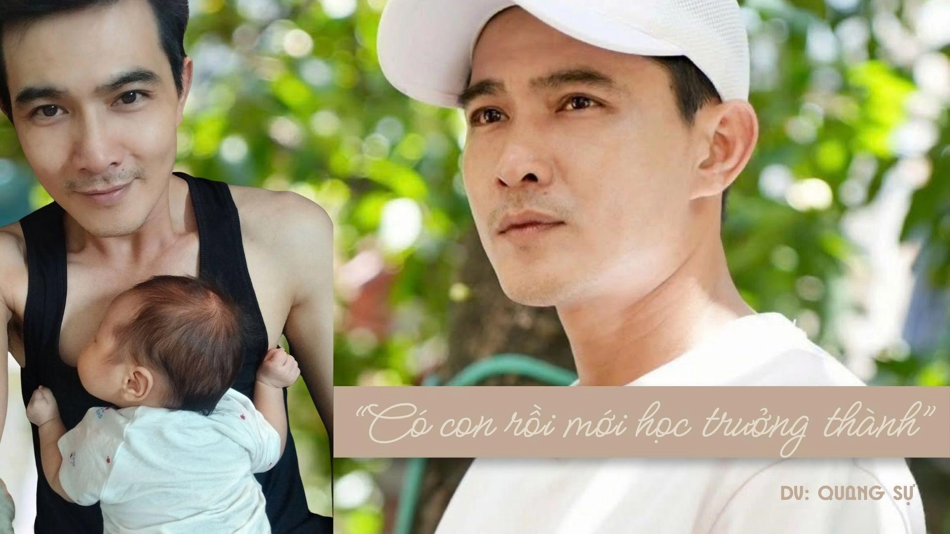 Diễn viên Quang Sự: ‘Có con rồi mới học về sự trưởng thành’