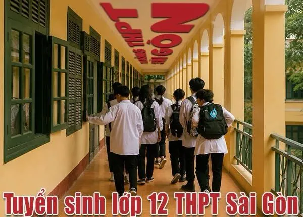 Trường Trung học phổ thông Sài Gòn thành phố Hồ Chí Minh thông báo tuyển sinh lớp 12 năm 2026