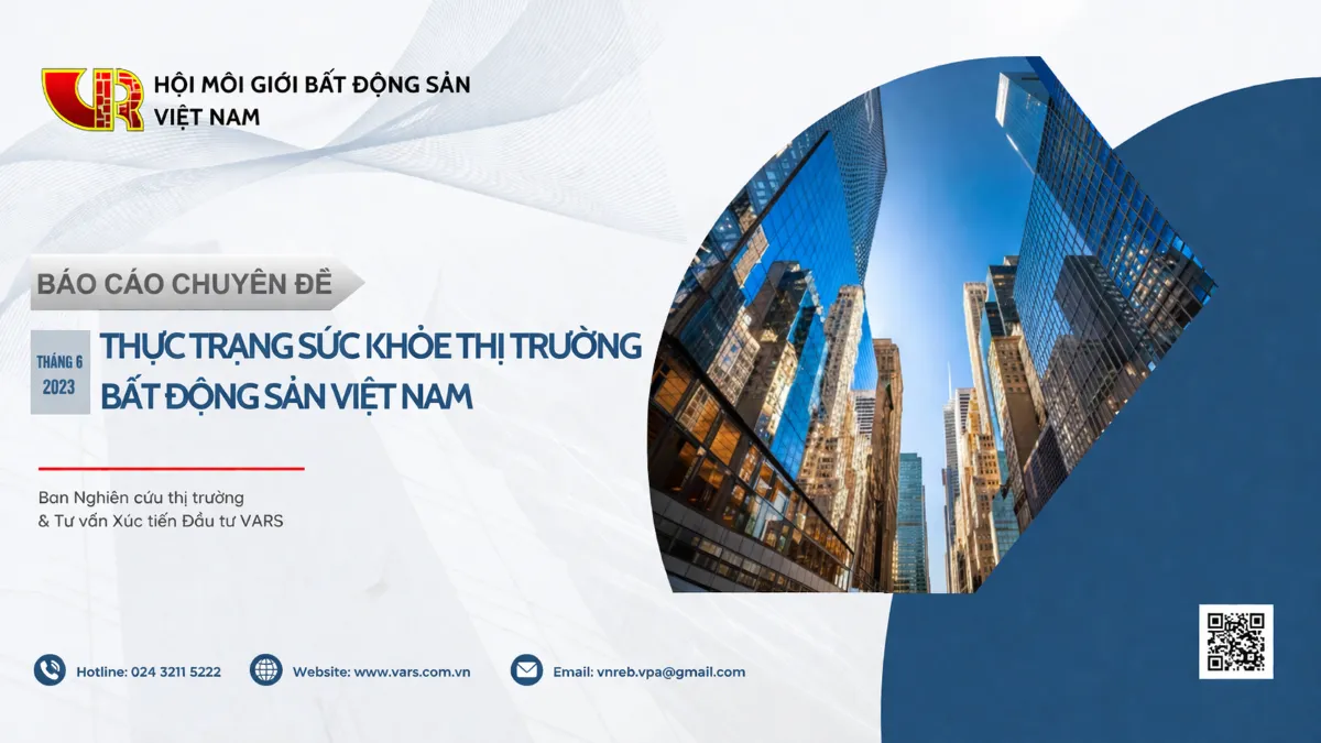 BÁO CÁO CHUYÊN ĐỀ 6/2023: THỰC TRẠNG SỨC KHỎE THỊ TRƯỜNG BẤT ĐỘNG SẢN VIỆT NAM