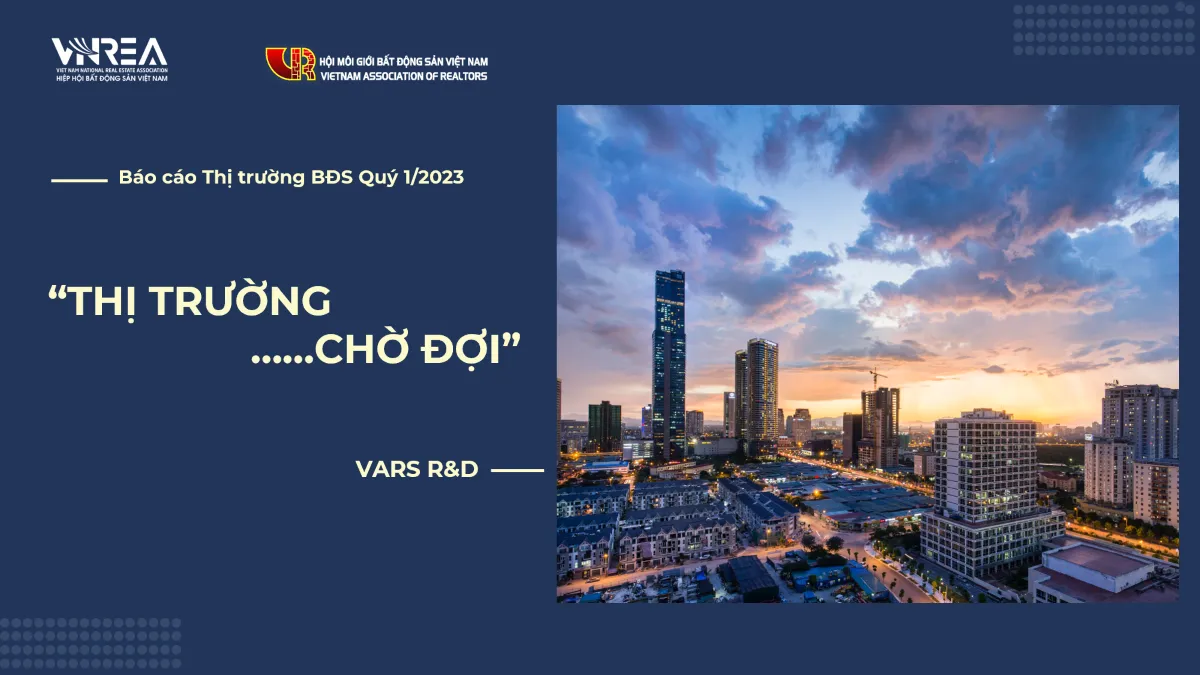 BÁO CÁO THỊ TRƯỜNG BẤT ĐỘNG SẢN Q1/2023