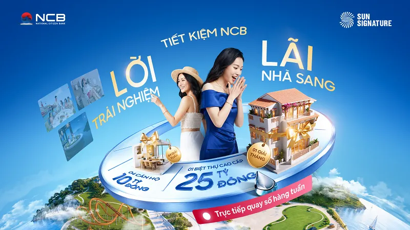 NCB chơi lớn, tặng biệt thự 25 tỷ đồng cho khách hàng gửi tiết kiệm siêu đặc quyền