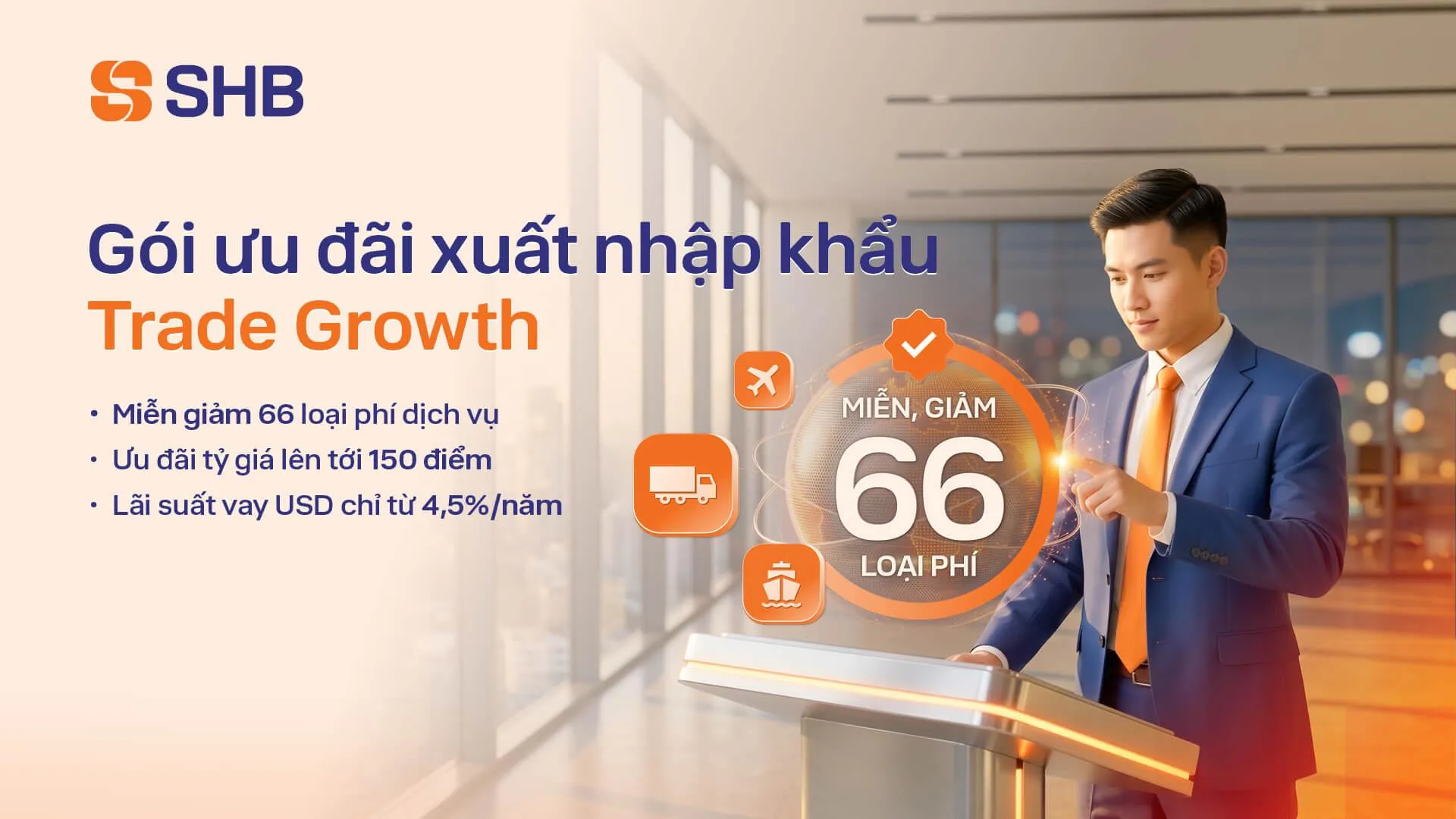 SHB cung cấp giải pháp tài chính toàn diện cho doanh nghiệp xuất nhập khẩu