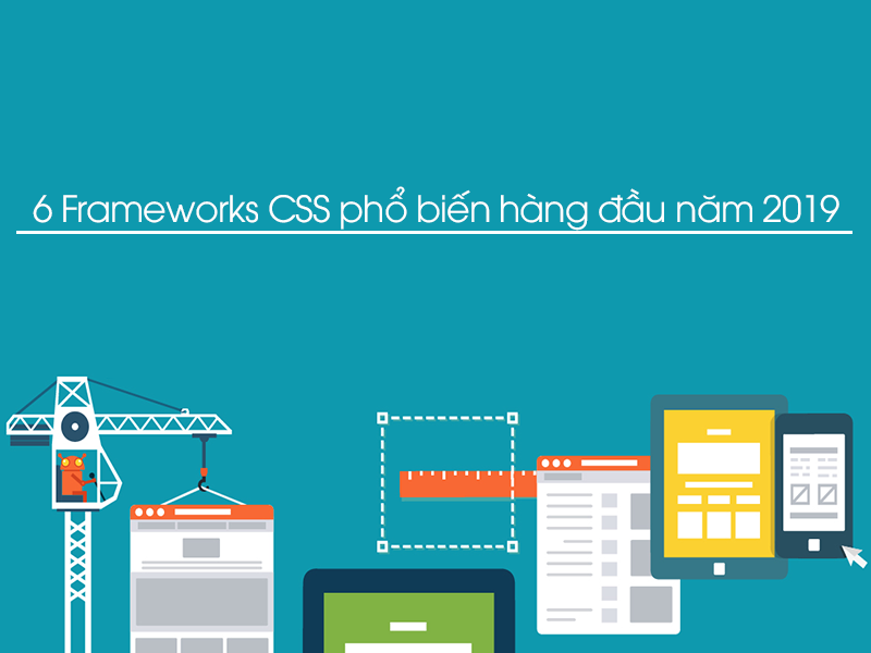 6 frameworks css phổ biến hàng đầu năm 2019