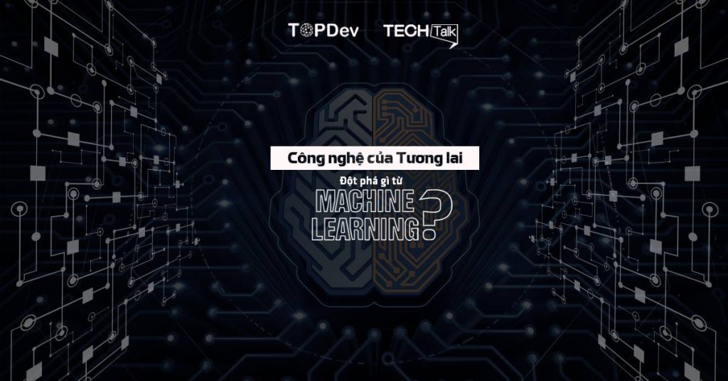 Tất tần tật về Machine Learning & ứng dụng trong những ngành công nghiệp lớn  